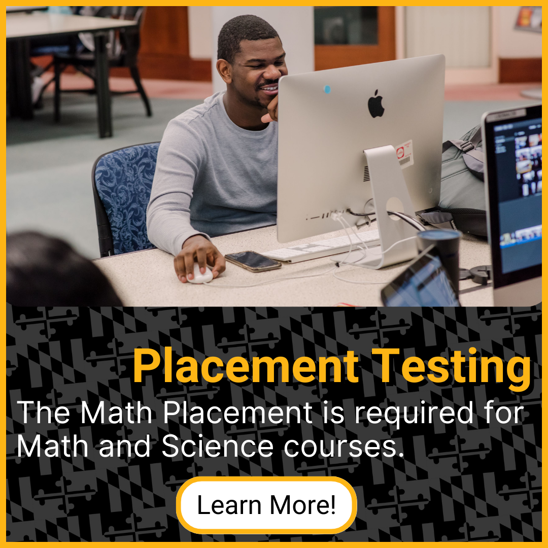 The Math Placement Test is required for Math and Science courses. Click to learn more.